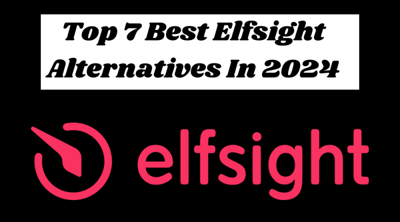 Top 7 Best Elfsight Alternatives In 2024